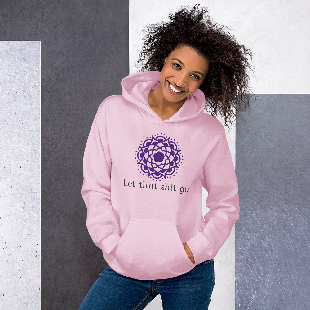 Let That Sh!t Go Unisex Hoodie