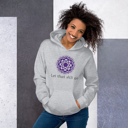 Let That Sh!t Go Unisex Hoodie